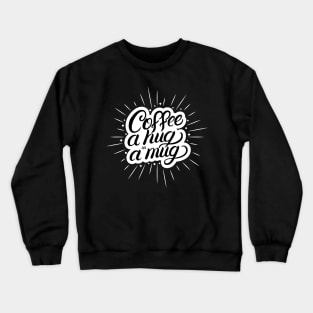 Coffee A Hug In A Mug Creative Typography Design Crewneck Sweatshirt